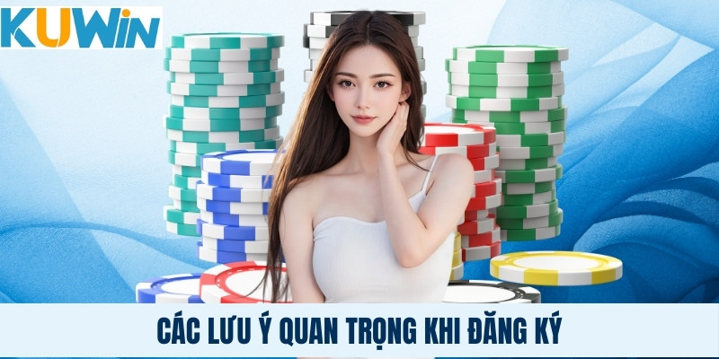 Các lưu ý quan trọng khi đăng ký