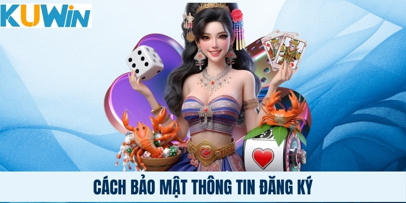 Cách bảo mật thông tin đăng ký