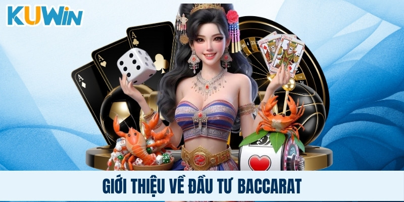 Giới thiệu về đầu tư Baccarat