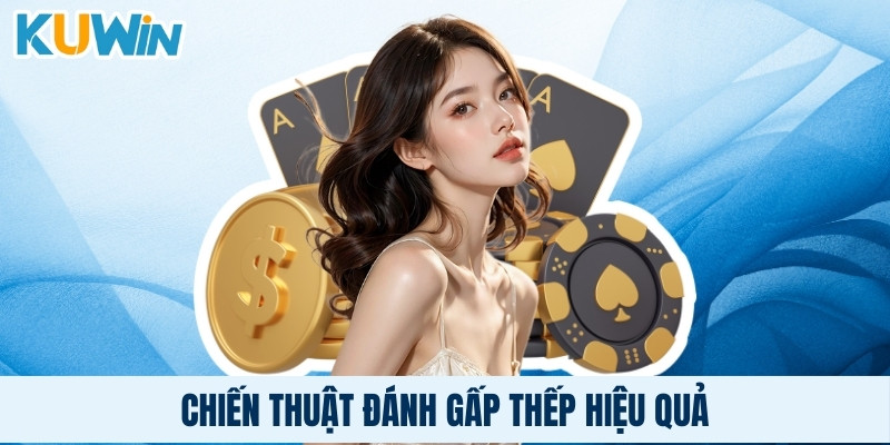 Chiến thuật đánh gấp thếp hiệu quả