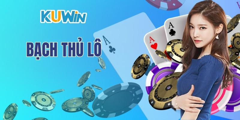 Bạch Thủ Lô - Chiến Thuật Chơi Xổ Số Hiệu Quả Tại Kuwin