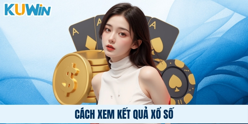 Cách xem kết quả xổ số